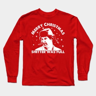 Merry Christmas Shitter was Full ! Long Sleeve T-Shirt